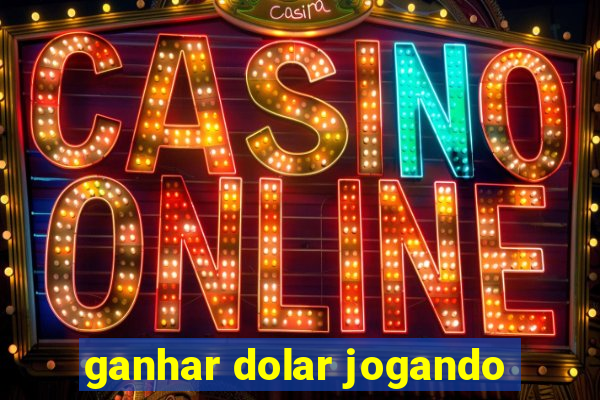 ganhar dolar jogando